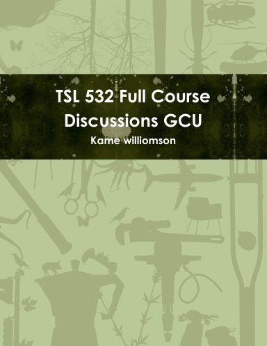 TSL 532 Full Course Discussions GCU