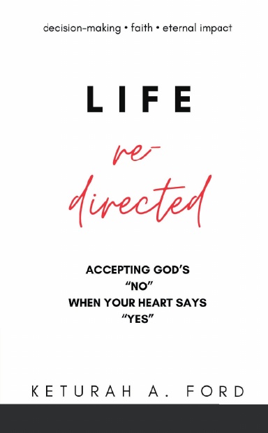 Life Redirected: Accepting God's "No" When Your Heart Says "Yes"