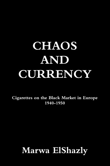 Chaos and Currency: Cigarettes on the Black Market in Europe 1940-1950