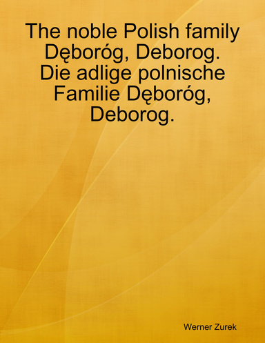 The noble Polish family Dęboróg, Deborog.  Die adlige polnische Familie Dęboróg, Deborog.