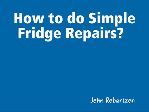 How to do Simple Fridge Repairs?