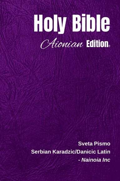 Holy Bible Aionian Edition: Serbian Karadzic/Danicic Latin