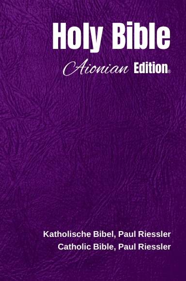 Holy Bible Aionian Edition: Catholic Bible, Paul Riessler