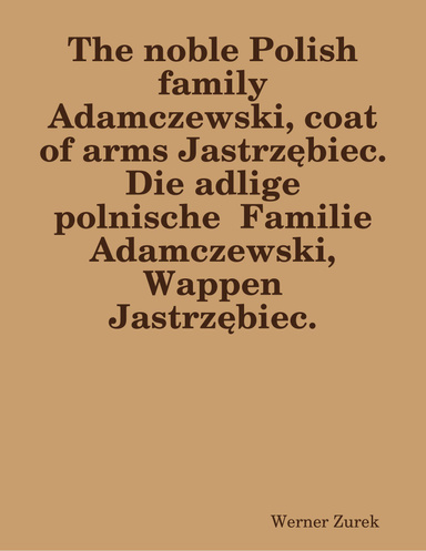 The noble Polish family Adamczewski, coat of arms Jastrzębiec.  Die adlige polnische  Familie Adamczewski, Wappen Jastrzębiec.