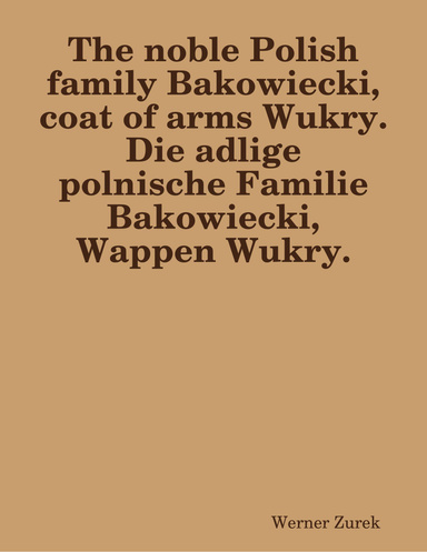 The noble Polish family Bakowiecki, coat of arms Wukry.  Die adlige polnische Familie Bakowiecki, Wappen Wukry.
