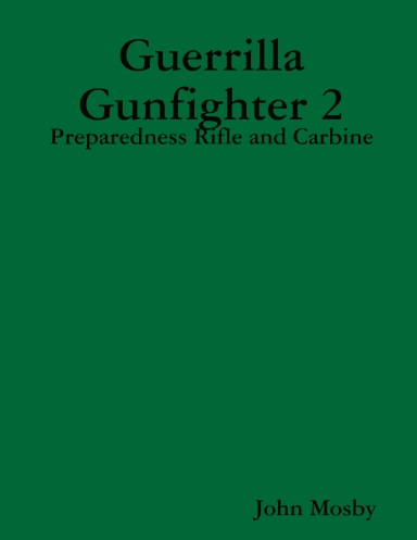 Guerrilla Gunfighter Volume Two: Preparedness Rifle and Carbine