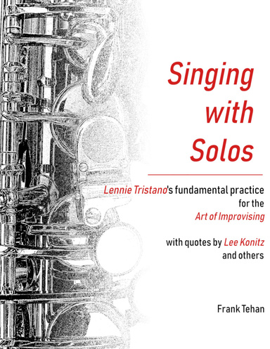 Singing With Solos: Lennie Tristano's Fundamental Practice for the Art of Improvising