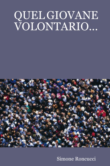 QUEL GIOVANE VOLONTARIO...
