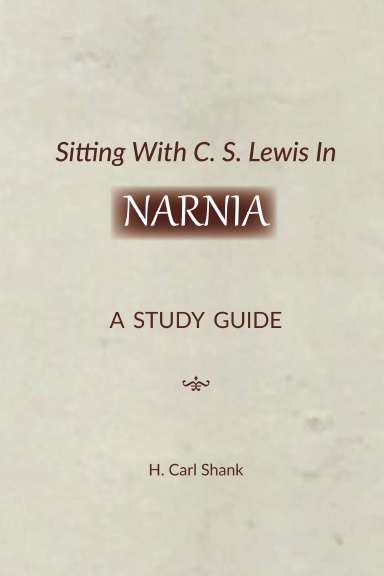 Sitting With C. S. Lewis In Narnia: A Study Guide