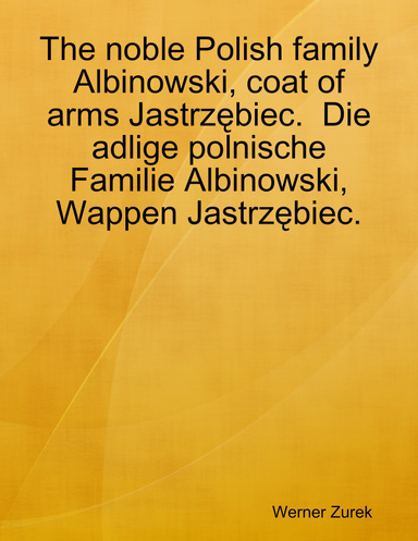 The noble Polish family Albinowski, coat of arms Jastrzębiec.  Die adlige polnische Familie Albinowski, Wappen Jastrzębiec.