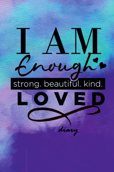 I am enough Diary: Motivational diary for adults, women and teen girls, blank lined pages, compact size 6" x 9", 210 pages