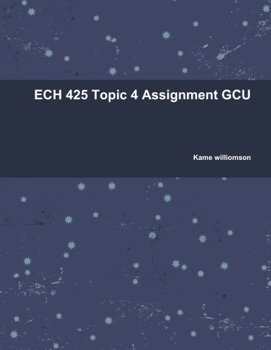 ECH 425 Topic 4 Assignment GCU