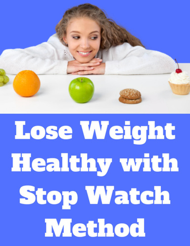 Lose Weight Healthy With Stop Watch Method