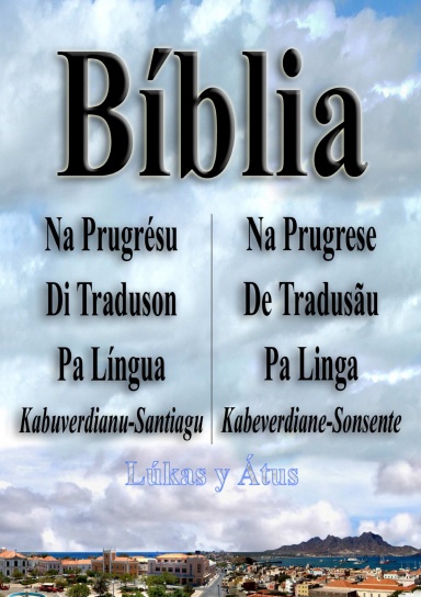 Bíblia Na Prugrésu Di Traduson: Kabuverdianu-Santiagu Y Kabeverdiane-Sonsente