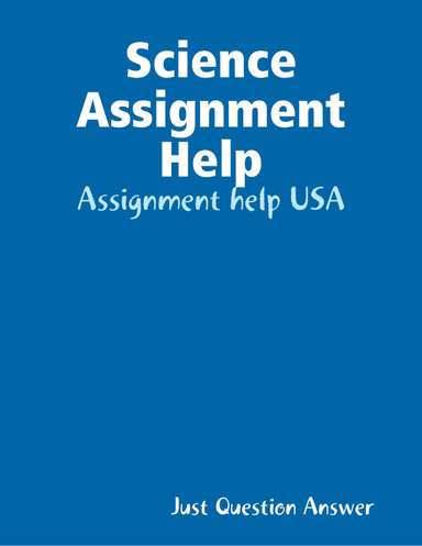 Science Assignment Help - Assignment help USA