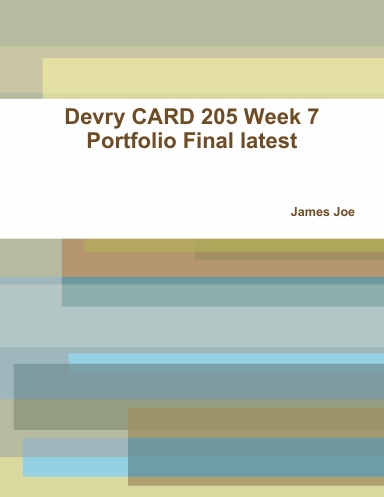 Devry CARD 205 Week 7 Portfolio Final latest