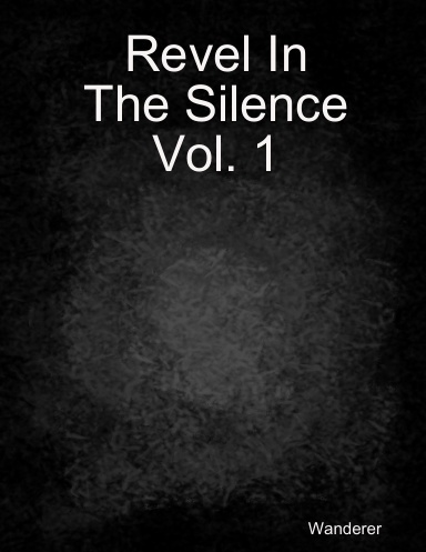 Revel In The Silence Vol. 1