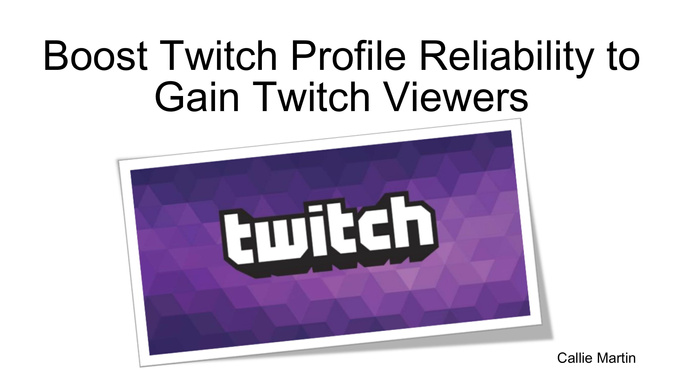Boost Twitch Profile Reliability to Gain Twitch Viewers