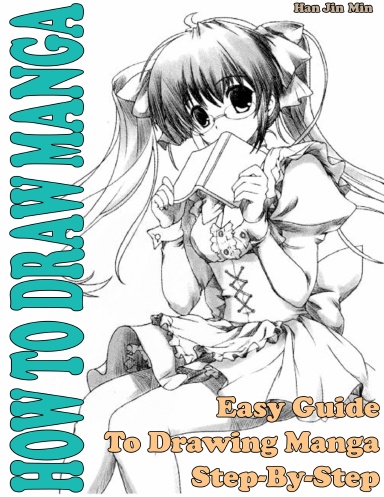 How To Draw Manga: Easy Guide To Drawing Manga Step-by-Step