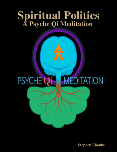 Spiritual Politics: A Psyche Qi Meditation