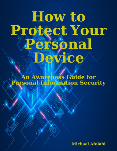 How to Protect Your Personal Device: An Awareness Guide for Personal Information Security