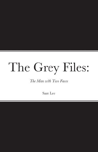 The Grey Files: The Man With Two Faces