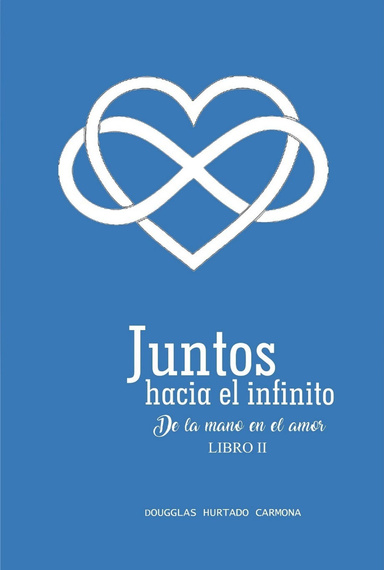Juntos hacia el infinito. Libro II. De la mano en el amor