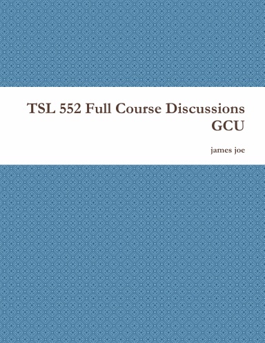TSL 552 Full Course Discussions GCU