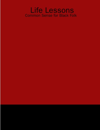 Life Lessons: Common Sense for Black Folk