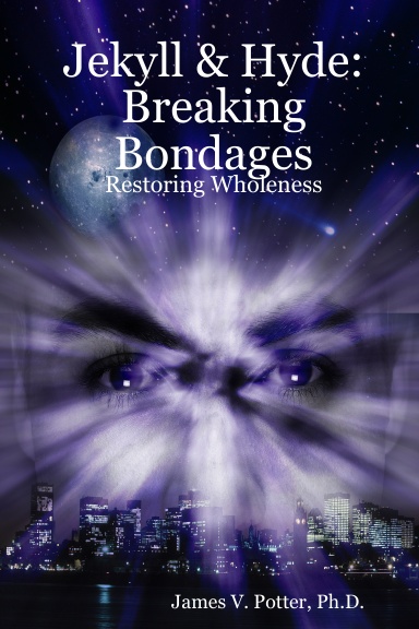 Jekyll & Hyde: Breaking Bondages - Restoring Wholeness