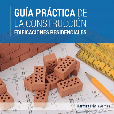 Guía práctica de la construcción : Edificaciones residenciales