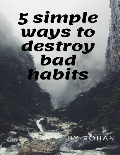 Simple Ways to Destroy Bad Habits