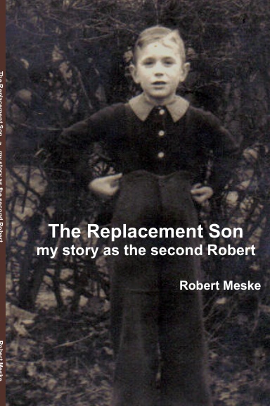 The Replacement Son my story as the second Robert