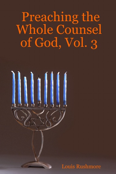 Preaching the Whole Counsel of God, Vol. 3