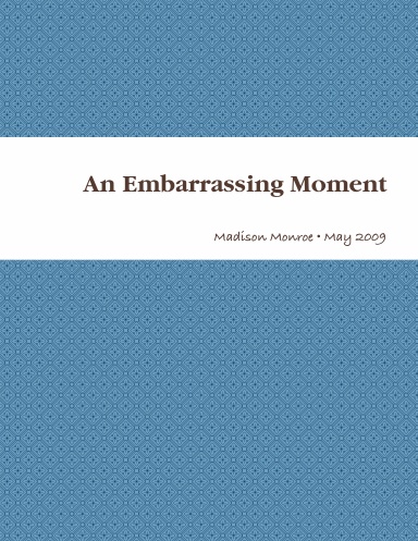 An Embarrassing Moment