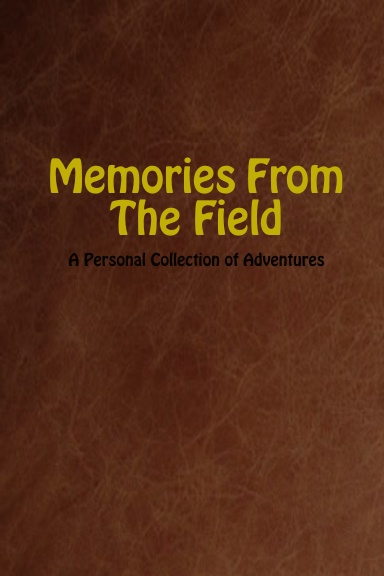 Memories From The Field
