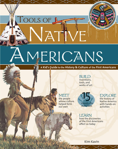 Tools of Native Americans: A Kid's Guide to the History & Culture of the First Americans