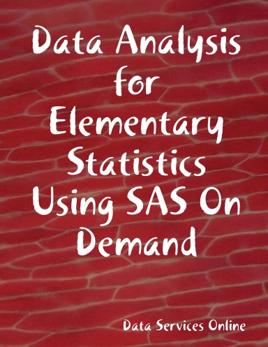Data Analysis for Elementary Statistics Using SAS On Demand