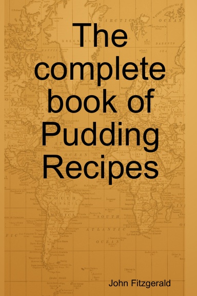 The complete book of Pudding Recipes