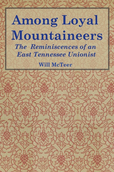 Among Loyal Mountaineers: Reminiscences of an East Tennessee Unionist