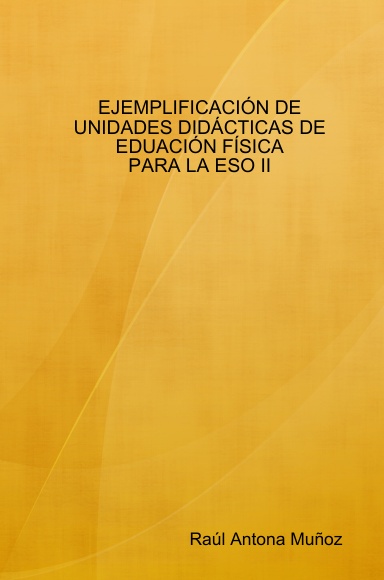 EJEMPLIFICACIÓN DE UNIDADES DIDÁCTICAS DE EDUACIÓN FÍSICA PARA LA ESO II