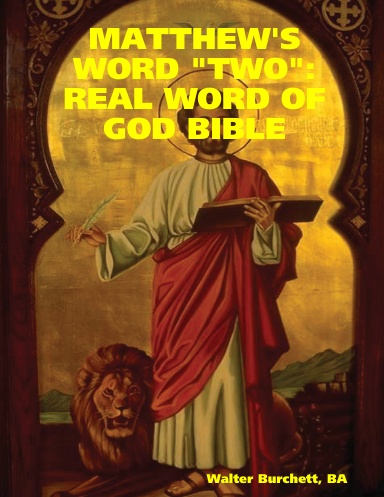 MATTHEW'S WORD 'TWO':REAL WORD OF GOD BIBLE