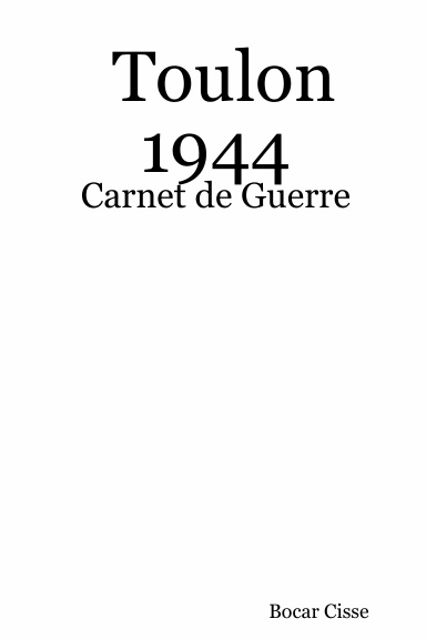 Toulon 1944 : Carnet de Guerre
