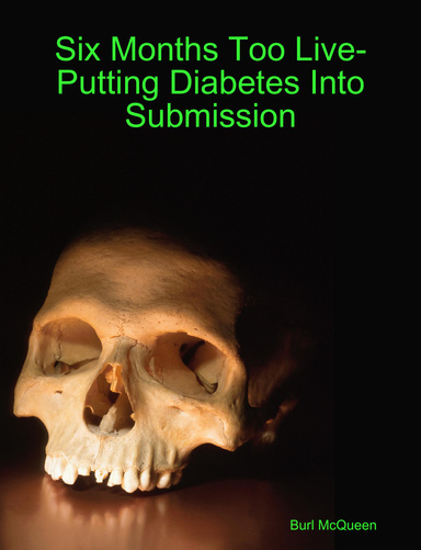 Six Months Too Live-Putting Diabetes Into Submission