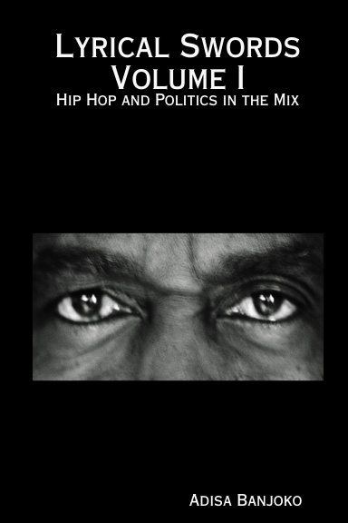 Lyrical Swords Volume I - Hip Hop and Politics in the Mix