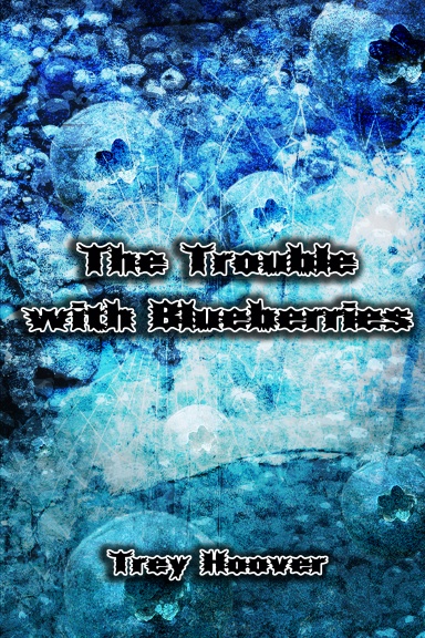 The Trouble with Blueberries