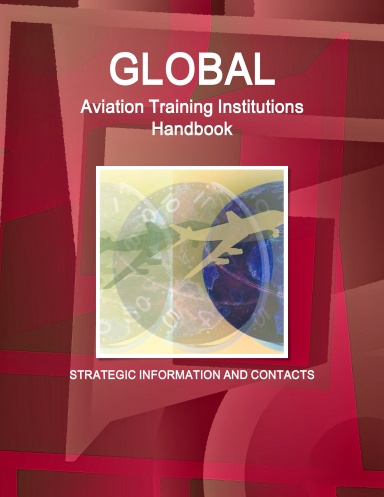 Global Aviation Training Institutions Handbook - Strategic Information and Contacts