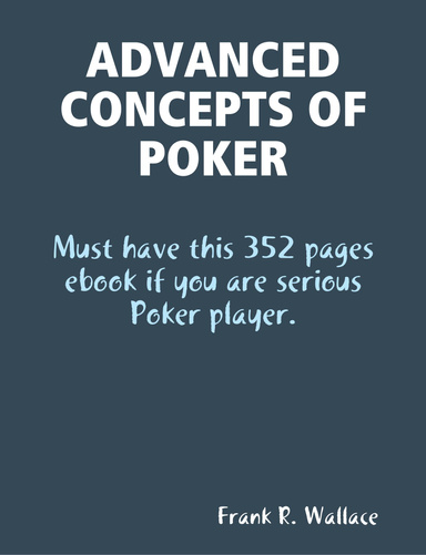 ADVANCED CONCEPTS OF POKER (352pg)