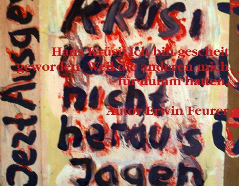 Hans Krüsi: Ich bin gescheit geworden. Weil die anderen mich für dumm hatten.