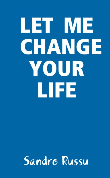 LET  ME CHANGE YOUR LIFE